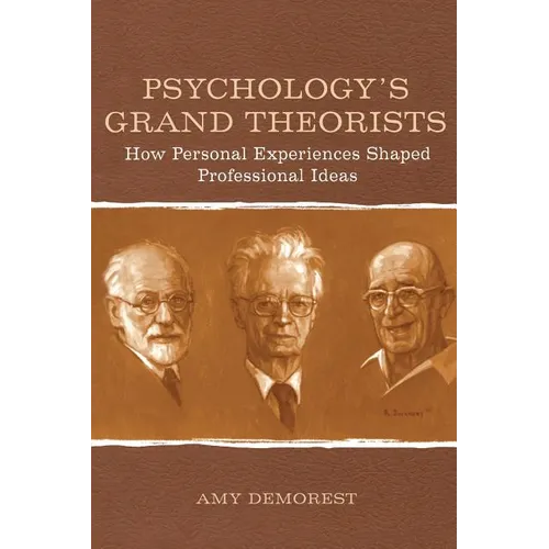 Psychology's Grand Theorists: How Personal Experiences Shaped Professional Ideas