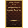 Mesmerism in India and its Practical Application in Surgery and Medicine 1902