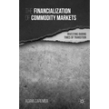The Financialization of Commodity Markets: Investing During Times of Transition