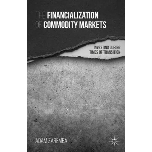 The Financialization of Commodity Markets: Investing During Times of Transition