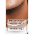 Narrative of the life of Frederick Douglas an American Slave