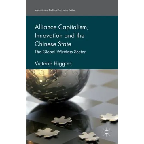 Alliance Capitalism, Innovation and the Chinese State: The Global Wireless Sector