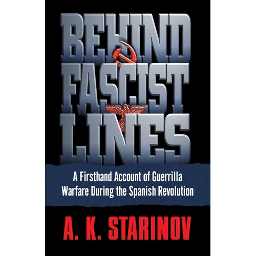Behind Fascist Lines: A Firsthand Account of Guerrilla Warfare During the Spanish Revolution