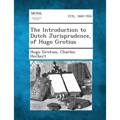 The Introduction to Dutch Jurisprudence, of Hugo Grotius