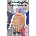 Relationship Selling: The Fine Art of Consultative Sales
