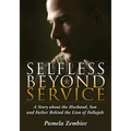 Selfless Beyond Service: A Story about the Husband, Son and Father Behind the Lion of Fallujah