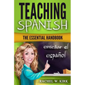 Teaching Spanish: The Essential Handbook