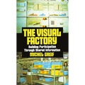 The Visual Factory: Building Participation Through Shared Information