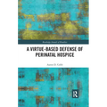 A Virtue-Based Defense of Perinatal Hospice