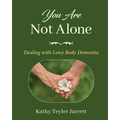 You Are Not Alone: Dealing with Lewy Body Dementia