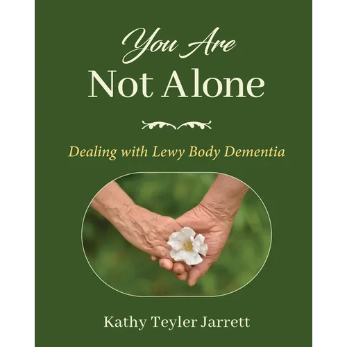 You Are Not Alone: Dealing with Lewy Body Dementia