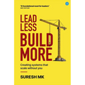 Lead Less Build More