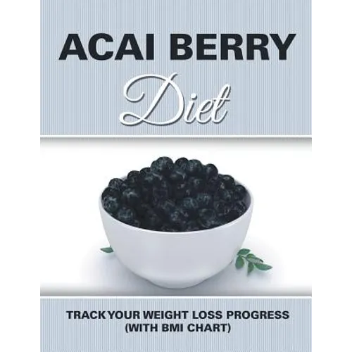 Acai Berry Diet: Track Your Weight Loss Progress (with BMI Chart)