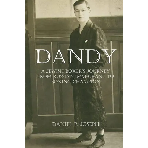 Dandy: A Jewish Boxer's Journey From Russian Immigrant To Boxing Champion