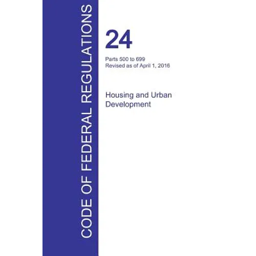 CFR 24, Parts 500 to 699, Housing and Urban Development, April 01, 2016 (Volume 3 of 5)