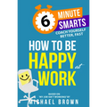 How to Be Happy at Work