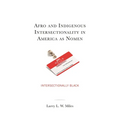 Afro and Indigenous Intersectionality in America as Nomen: Intersectionally Black