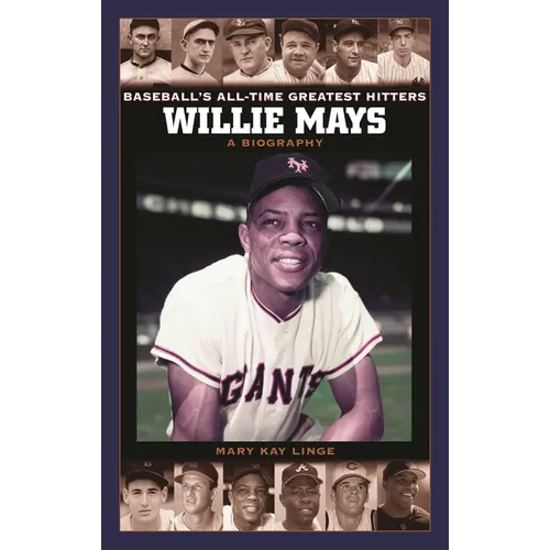 Willie Mays: A Biography