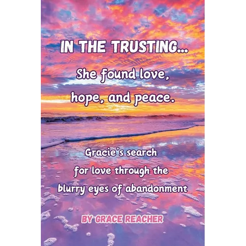In the Trusting...: She found love, hope and peace.