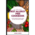 BEST ALLERGY FREE COOKBOOK - A well compiled friendly recipes for your convenient cooking