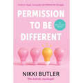 Permission To Be Different: Create a Happy, Successful Life Without The Struggle