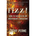 Fizz! How to Succeed as an Independent Consultant
