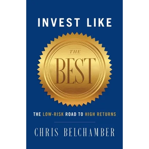 Invest like the Best: The Low-Risk Road to High Returns