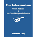 The Intermarium: Wilson, Madison, & East Central European Federalism