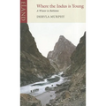 Where the Indus is Young: A Winter in Baltistan