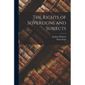 The Rights of Sovereigns and Subjects