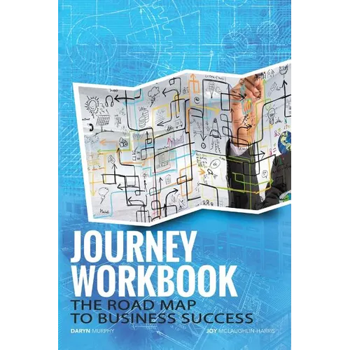 The Journey Workbook: The Road Map to Business Success