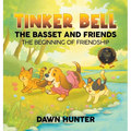 Tinker Bell the Basset and Friends: The Beginning of Friendship