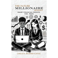 The Future Millionaire Mindset: Smart Financial Choices for Teens