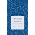 Leisure and the Motive to Volunteer: Theories of Serious, Casual, and Project-Based Leisure