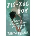 Zig-Zag Boy: A Memoir of Madness and Motherhood