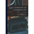 The Chemistry of Common Life; Volume 2