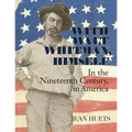 With Walt Whitman, Himself: In the Nineteenth Century, in America