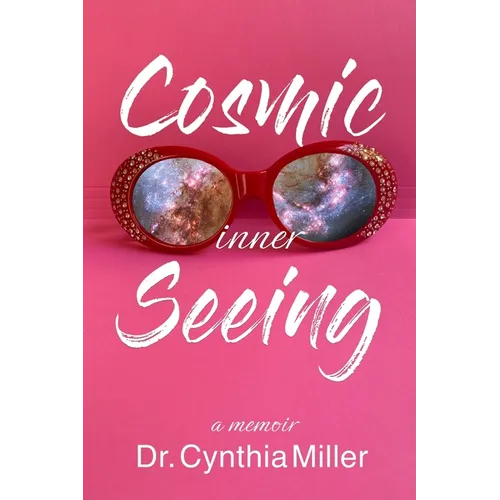Cosmic Inner Seeing: A Memoir