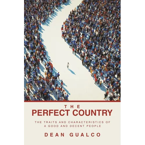 The Perfect Country: The Traits and Characteristics of a Good and Decent People