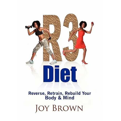 R3 Diet: Reverse, Retrain, Rebuild Your Body & Mind