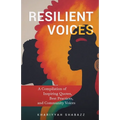 Resilient Voices: A Compilation of Inspiring Quotes, Best Practices, and Community Voices