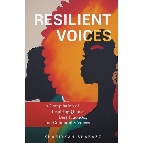 Resilient Voices: A Compilation of Inspiring Quotes, Best Practices, and Community Voices