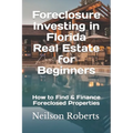 Foreclosure Investing in Florida Real Estate for Beginners: How to Find & Finance Foreclosed Properties