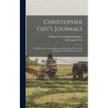 Christopher Gist's Journals: With Historical, Geographical and Ethnological Notes and Biographies of his Contemporaries