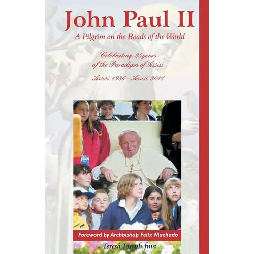 John Paul II: A Pilgrim on the Roads of the World