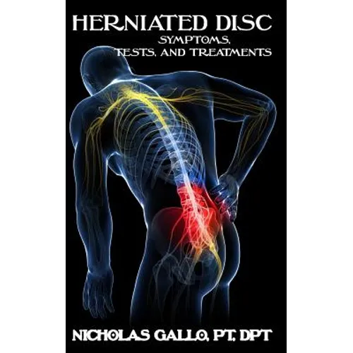 Herniated Disc: Symptoms, Tests, and Treatments