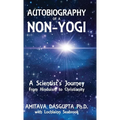 Autobiography of a Non-Yogi: A Scientist's Journey From Hinduism to Christianity