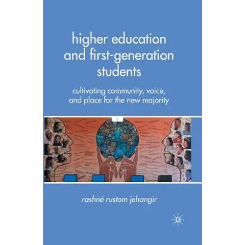 Higher Education and First-Generation Students: Cultivating Community, Voice, and Place for the New Majority