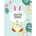 How to Draw Easter Bunny Book For Kids: A Fun Step-By-Step Drawing For Kids Ages 3-5