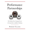 Performance Partnerships: The Checkered Past, Changing Present and Exciting Future of Affiliate Marketing